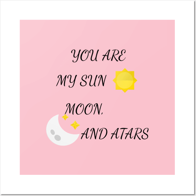 YOU ARE MY SUN, MOON, AND STARS Wall Art by Laddawanshop